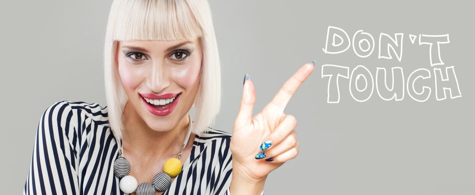 Finger weg! 5 Dinge, die Sie niemals anfassen sollten